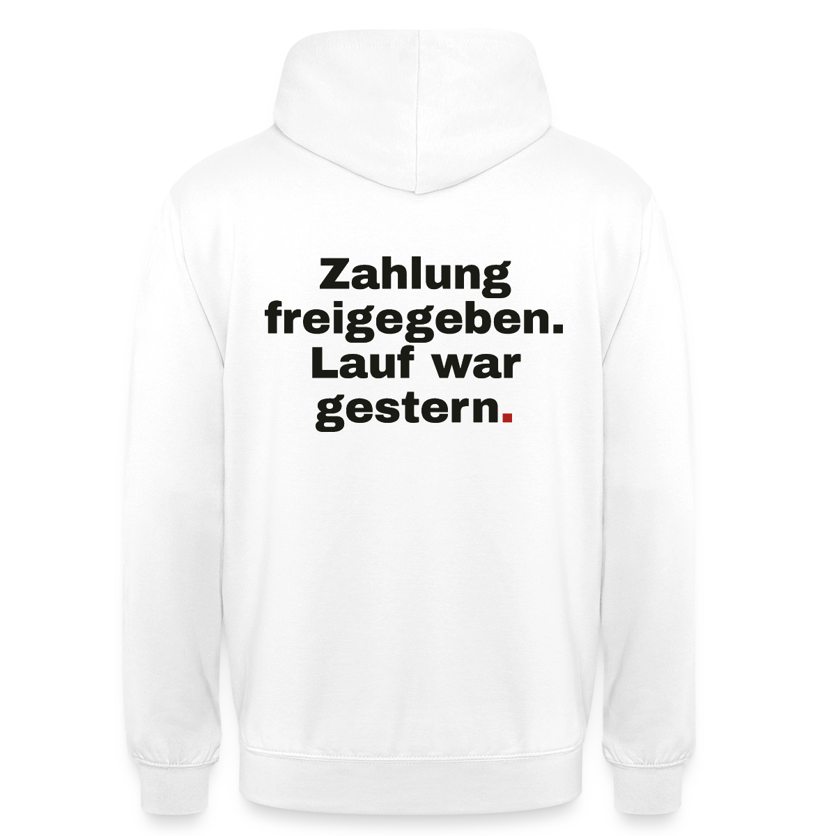 Zahlung freigegeben. Lauf war gestern. Motiv-Hoodie unisex, Farbe Weiß