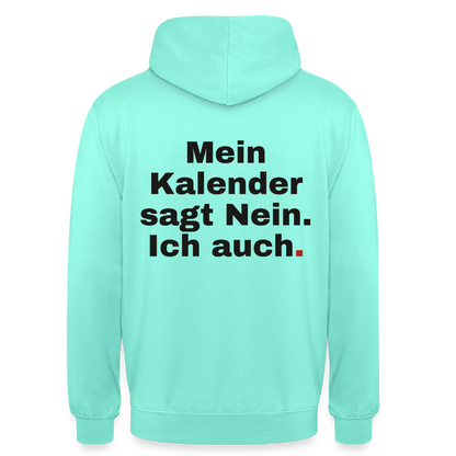 "Mein Kalender sagt Nein. Ich auch." Motiv-Hoodie unisex, Farbe Mint