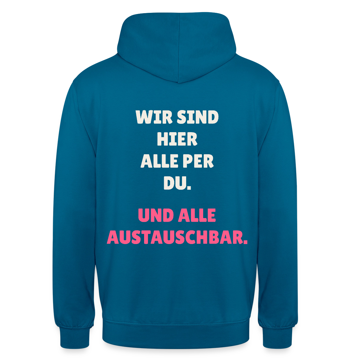Wir sind hier alle per du. Und alle austauschbar. Motiv-Hoodie unisex, Farbe Tiefseeblau