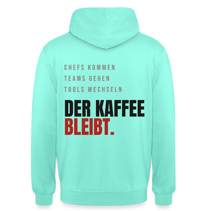 "Chefs kommen, Teams gehen, Tools wechseln. Der Kaffee bleibt." Motiv-Hoodie unisex, Farbe Mint