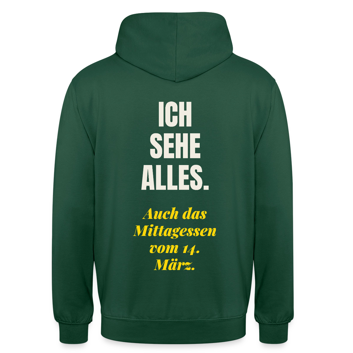 "Ich sehe alles. Auch das Mittagessen vom 14. März." Motiv-Hoodie unisex, Farbe Flaschengrün