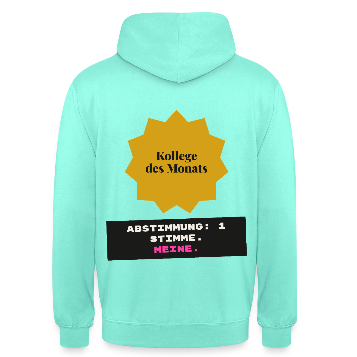 "Kollege des Monats. Abstimmung: 1 Stimme. Meine." Motiv-Hoodie unisex, Farbe Mint