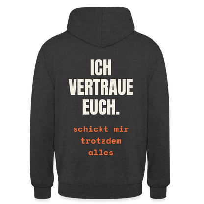 Ich vertraue euch. Schickt mir trotzdem alles. Motiv-Hoodie unisex, Farbe Anthrazit