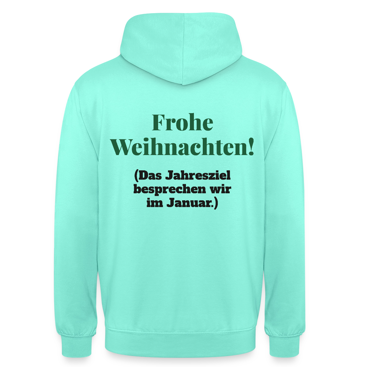 "Frohe Weihnachten! Das Jahresziel besprechen wir im Januar." Motiv-Hoodie unisex, Farbe Mint