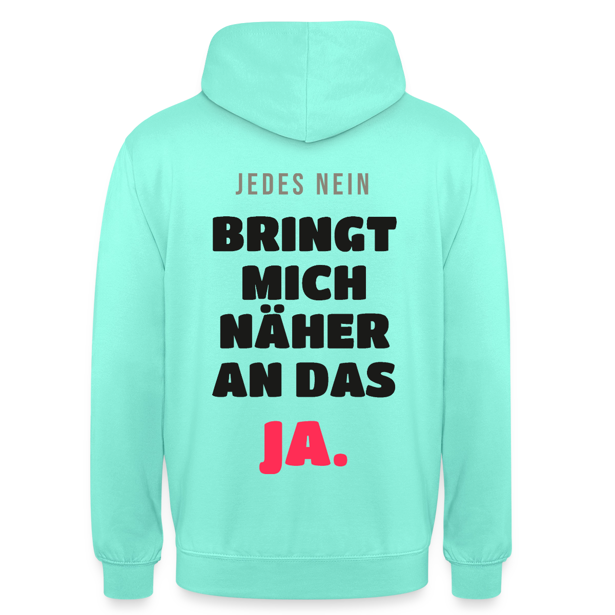 Jedes Nein bringt mich näher an das Ja. Motiv-Hoodie unisex, Farbe Mint