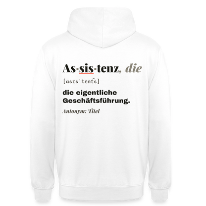 Assistenz, die: die eigentliche Geschäftsführung. Motiv-Hoodie unisex, Farbe Weiß