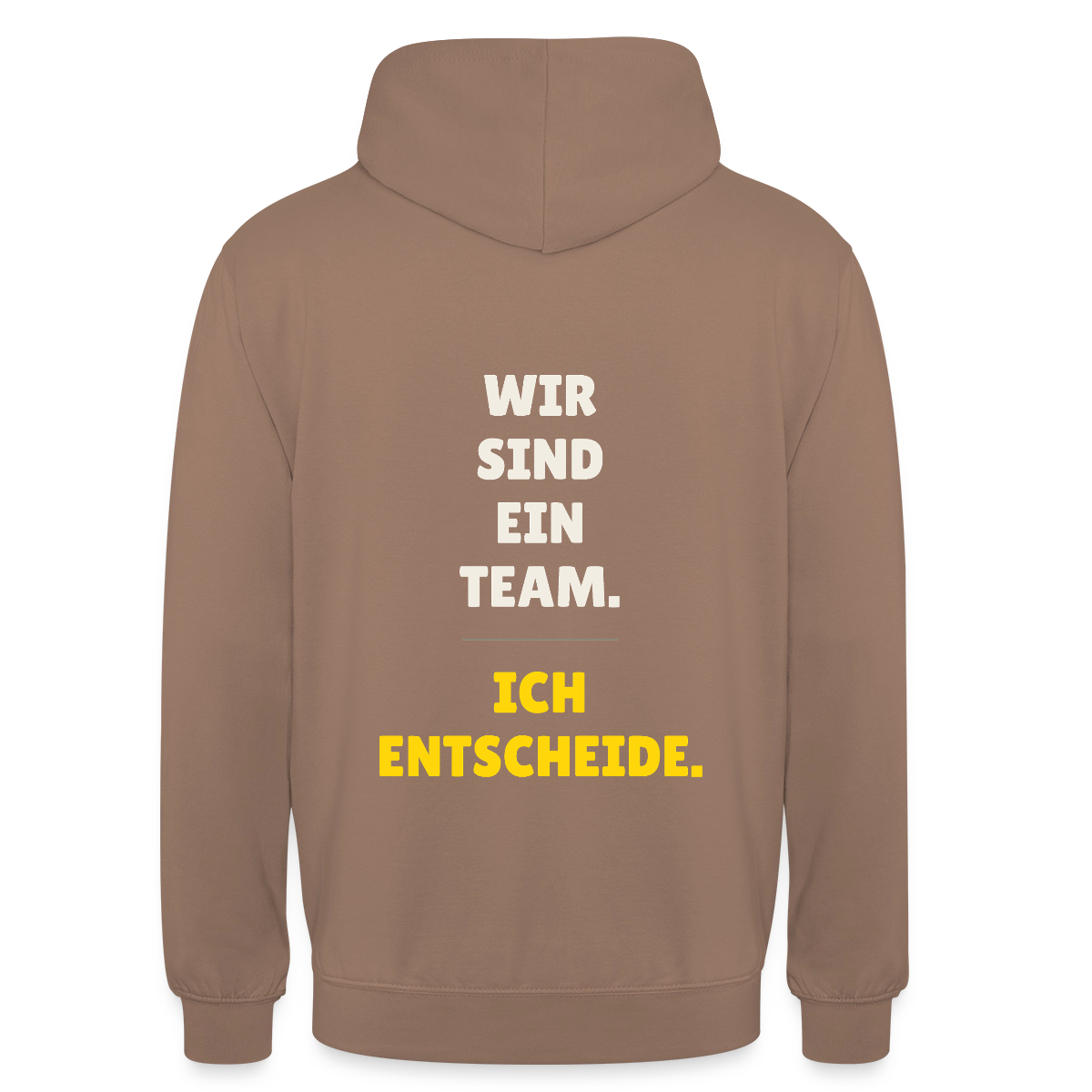 Wir sind ein Team. Ich entscheide. Motiv-Hoodie unisex, Farbe Mokka