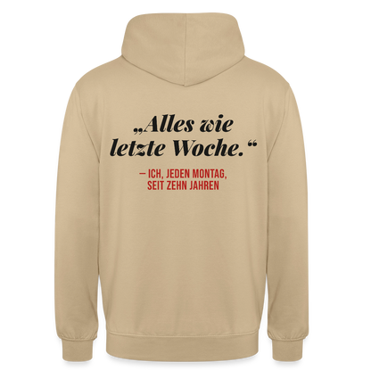 Alles wie letzte Woche. Ich, jeden Montag, seit zehn Jahren Motiv-Hoodie unisex, Farbe Beige