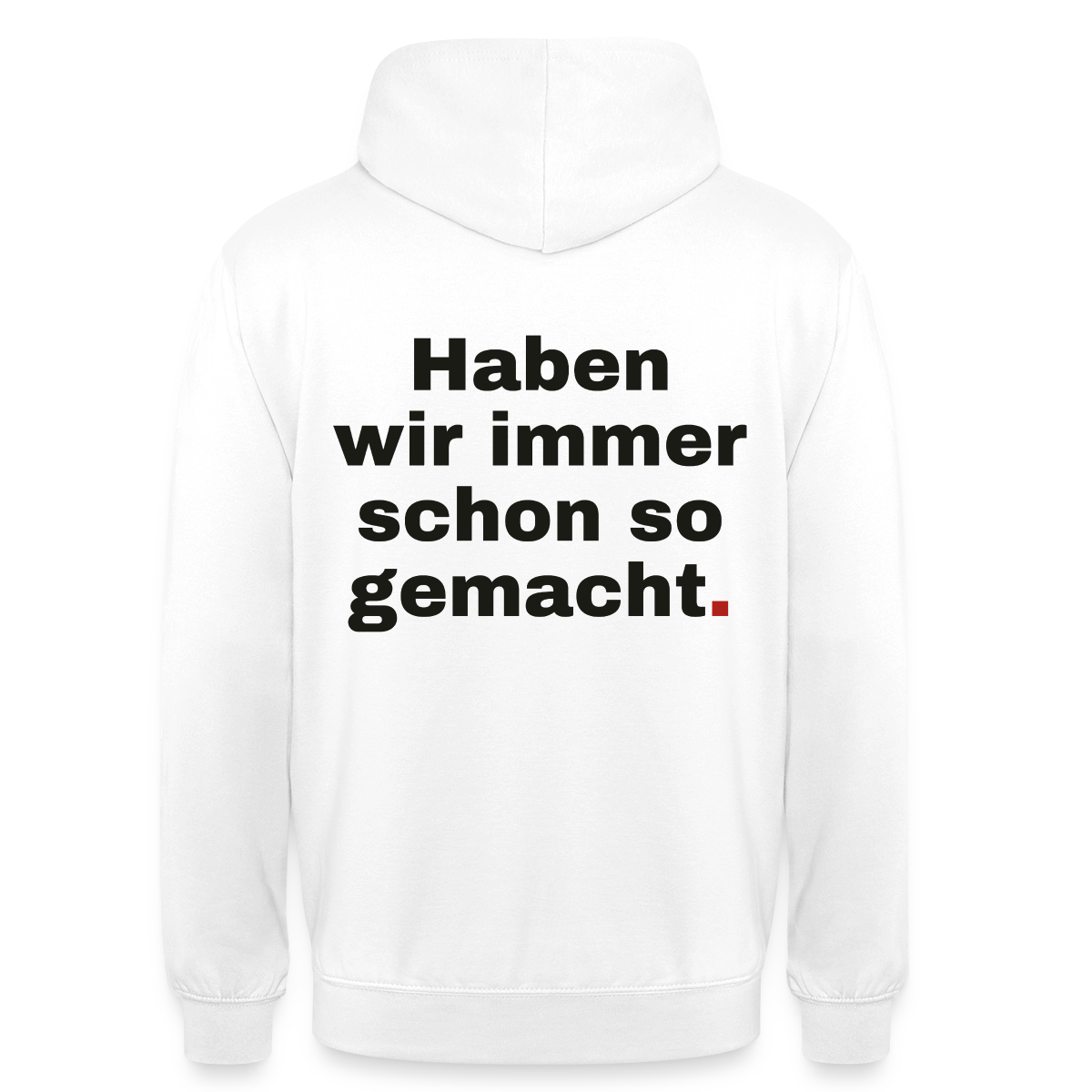 "Haben wir immer schon so gemacht." Motiv-Hoodie unisex, Farbe Weiß