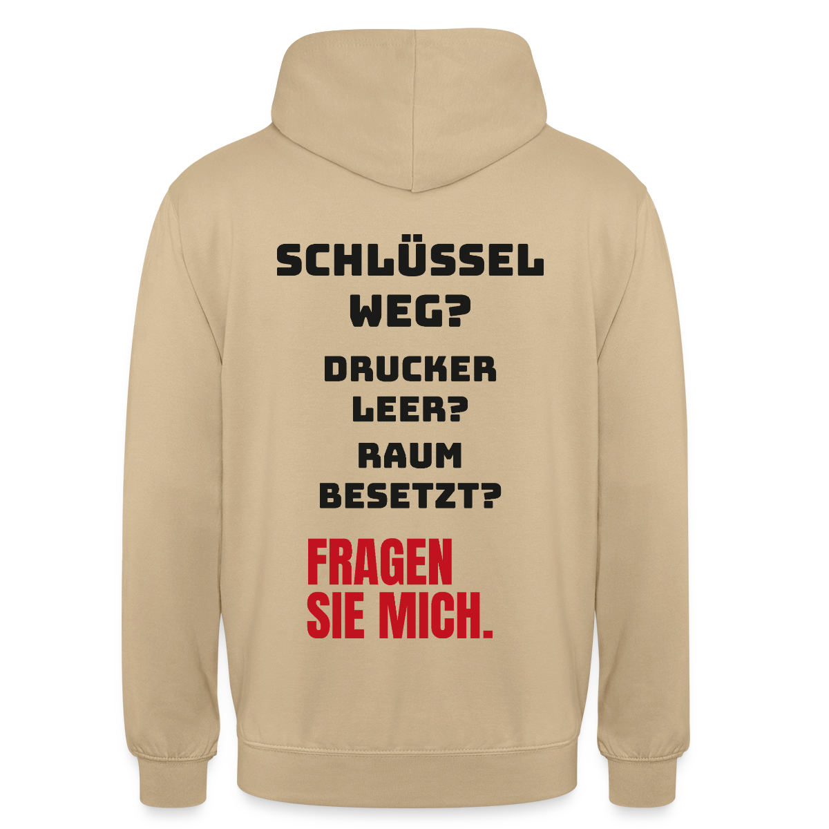 Schlüssel weg? Drucker leer? Raum besetzt? Fragen Sie mich. Motiv-Hoodie unisex, Farbe Beige