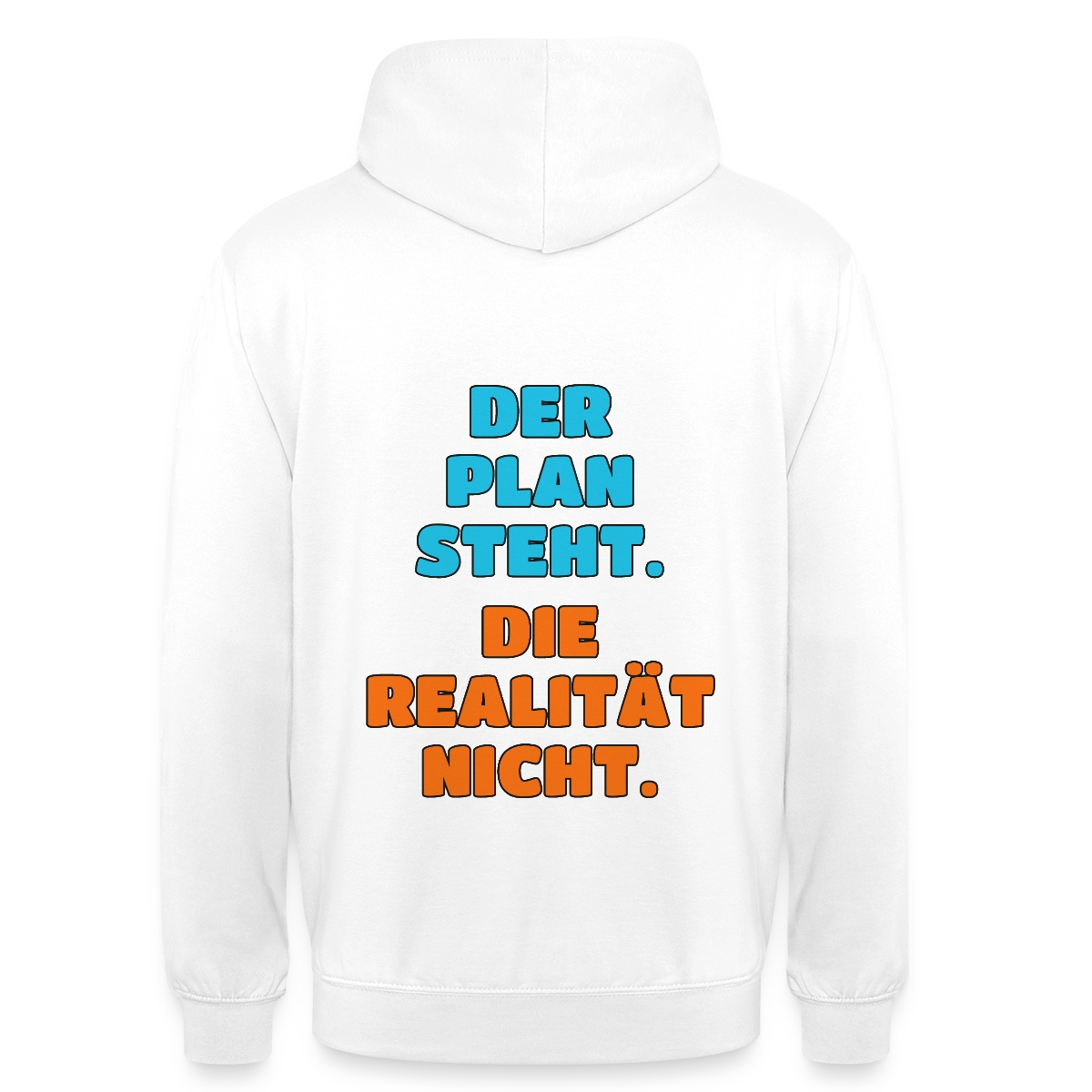 Der Plan steht. Die Realität nicht. Motiv-Hoodie unisex, Farbe Weiß