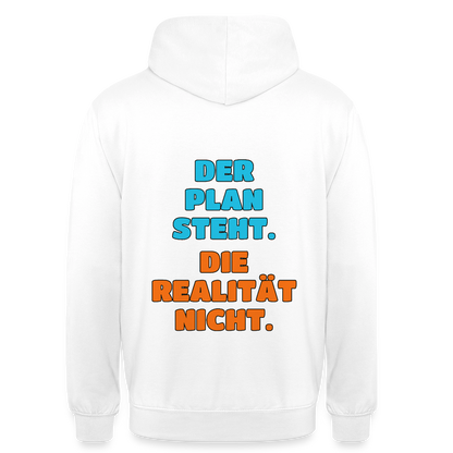 Der Plan steht. Die Realität nicht. Motiv-Hoodie unisex, Farbe Weiß