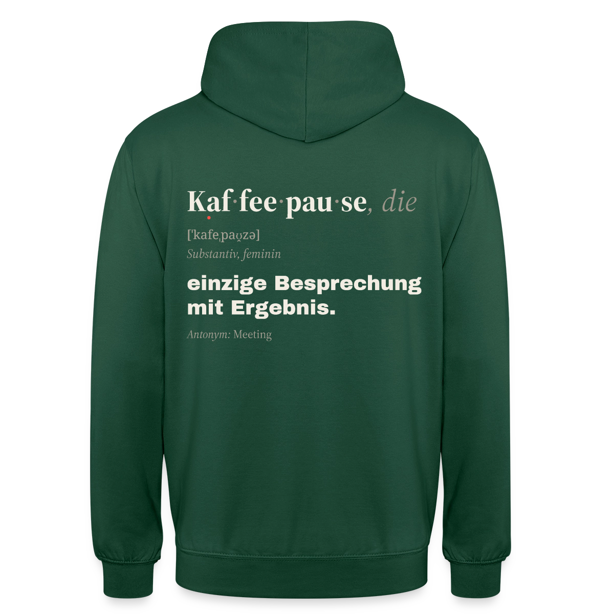 "Kaffeepause, die: einzige Besprechung mit Ergebnis." Motiv-Hoodie unisex, Farbe Flaschengrün