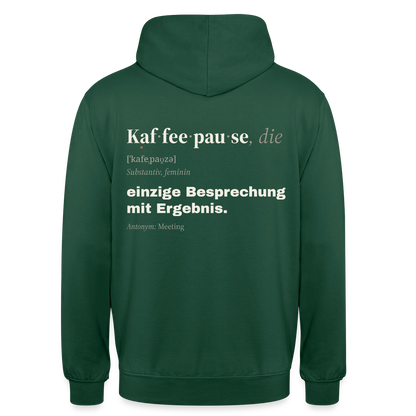 "Kaffeepause, die: einzige Besprechung mit Ergebnis." Motiv-Hoodie unisex, Farbe Flaschengrün