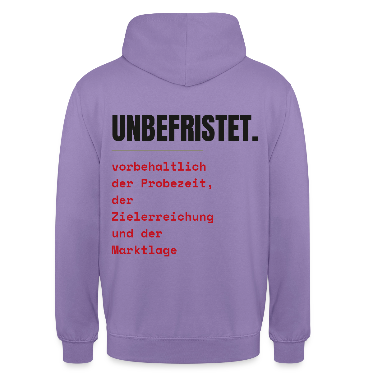 Unbefristet. Vorbehaltlich der Probezeit, der Zielerreichung und der Marktlage. Motiv-Hoodie unisex, Farbe Lavendel
