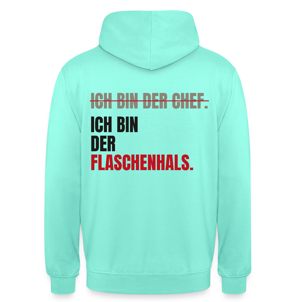 Ich bin der Chef. Ich bin der Flaschenhals. Motiv-Hoodie unisex, Farbe Mint