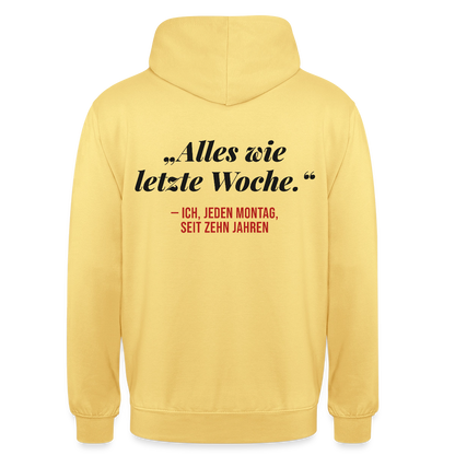 Alles wie letzte Woche. Ich, jeden Montag, seit zehn Jahren Motiv-Hoodie unisex, Farbe Zitronengelb