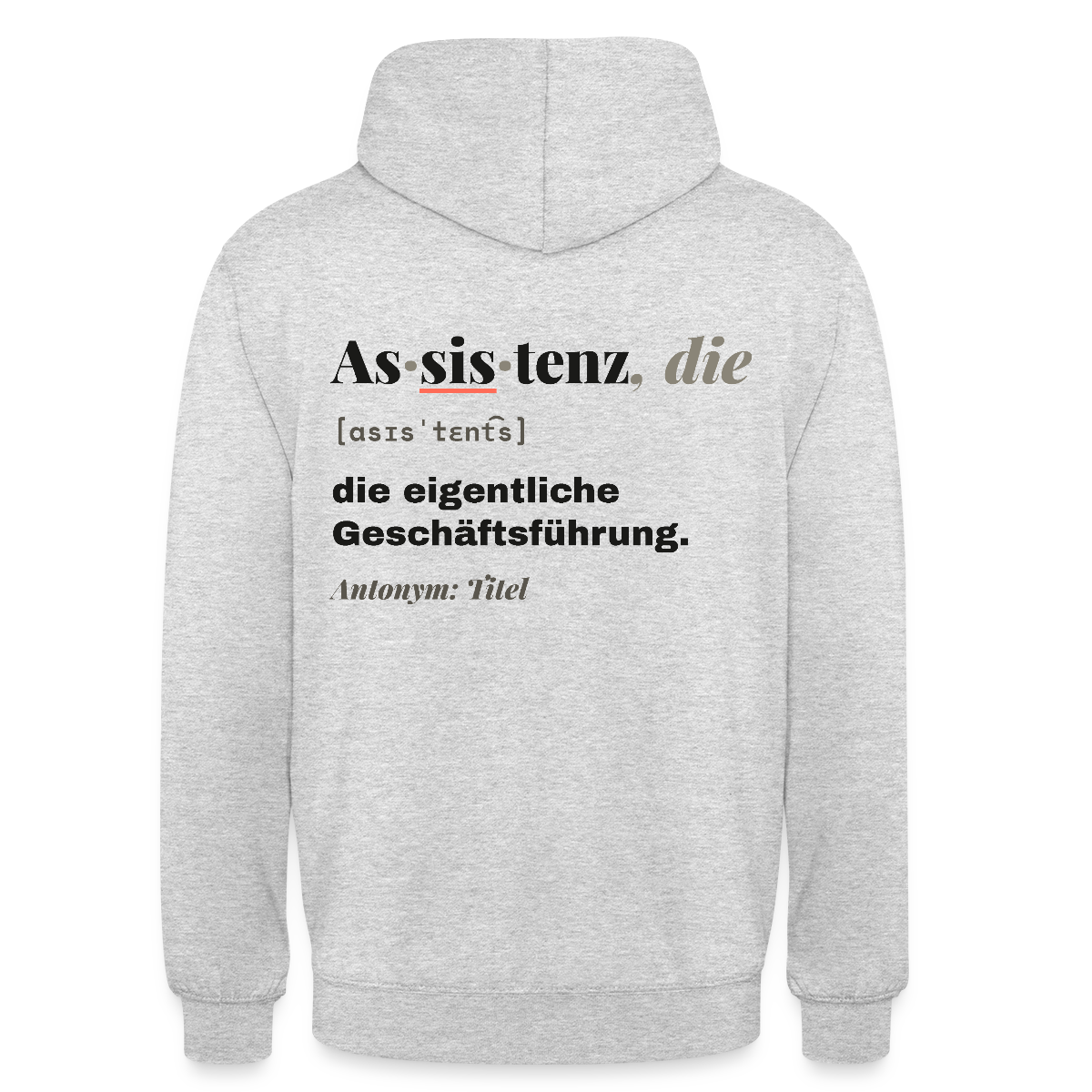 Assistenz, die: die eigentliche Geschäftsführung. Motiv-Hoodie unisex, Farbe Hellgrau meliert