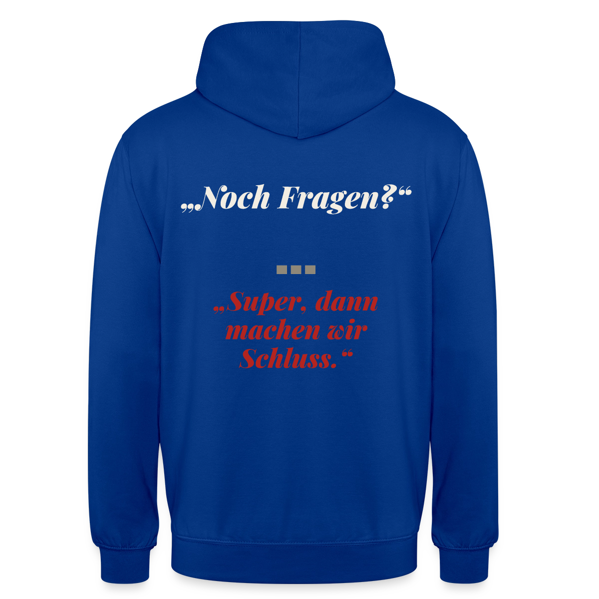 "Noch Fragen? Super, dann machen wir Schluss." Motiv-Hoodie unisex, Farbe Royalblau