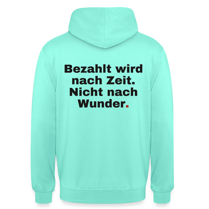 "Bezahlt wird nach Zeit. Nicht nach Wunder." Motiv-Hoodie unisex, Farbe Mint
