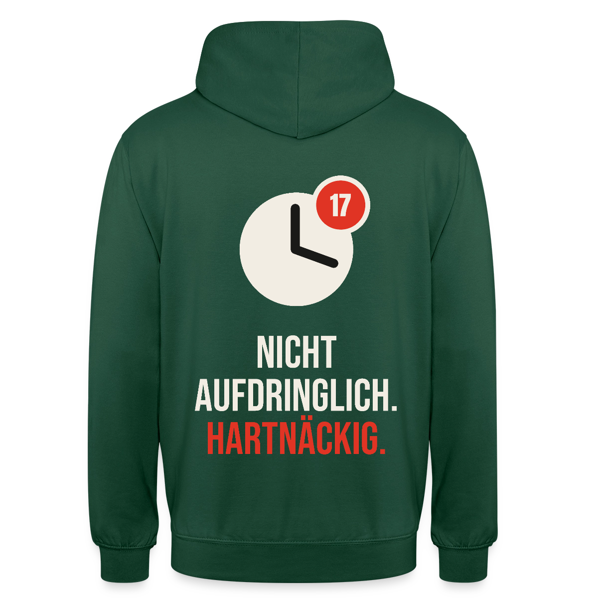 Nicht aufdringlich. Hartnäckig. Motiv-Hoodie unisex, Farbe Flaschengrün