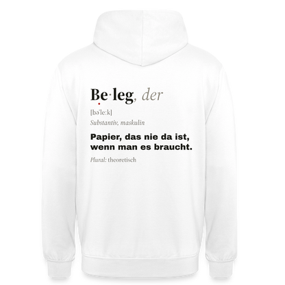 "Beleg, der: Papier, das nie da ist, wenn man es braucht." Motiv-Hoodie unisex, Farbe Weiß