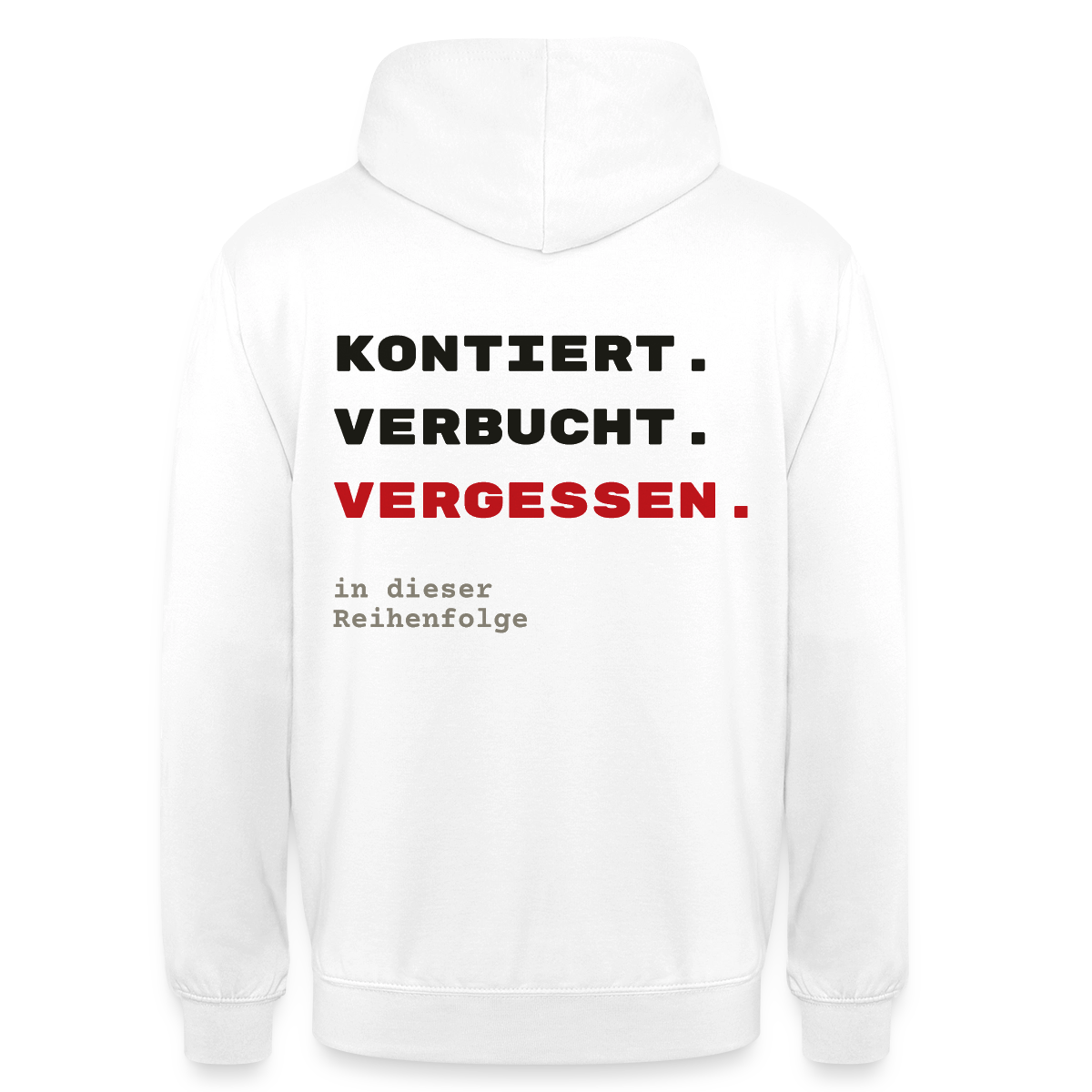 "Kontiert. Verbucht. Vergessen." Motiv-Hoodie unisex, Farbe Weiß