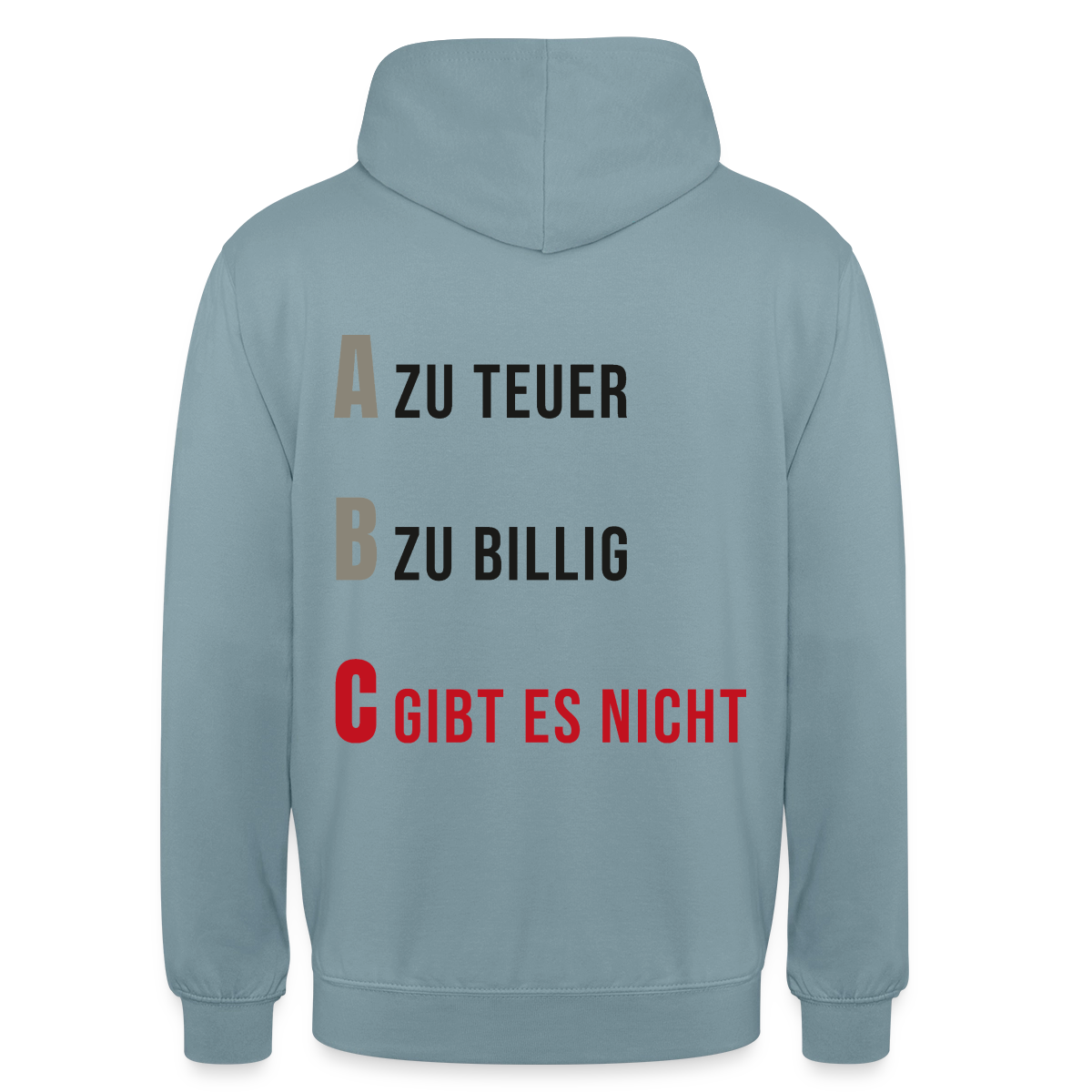 "A zu teuer. B zu billig. C gibt es nicht." Motiv-Hoodie unisex, Farbe Nebelblau