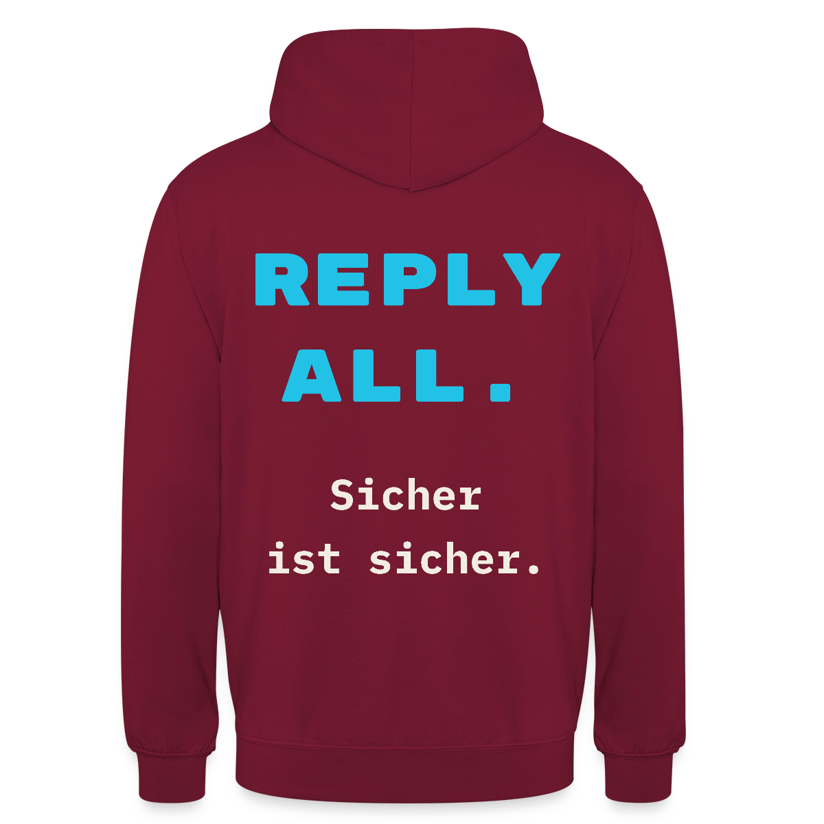 "Reply all. Sicher ist sicher." Motiv-Hoodie unisex, Farbe Bordeaux