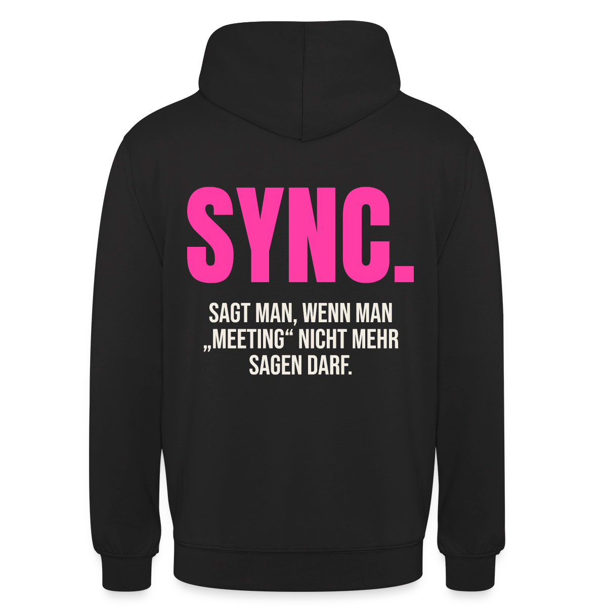 "Sync: sagt man, wenn man Meeting nicht mehr sagen darf." Motiv-Hoodie unisex, Farbe Schwarz