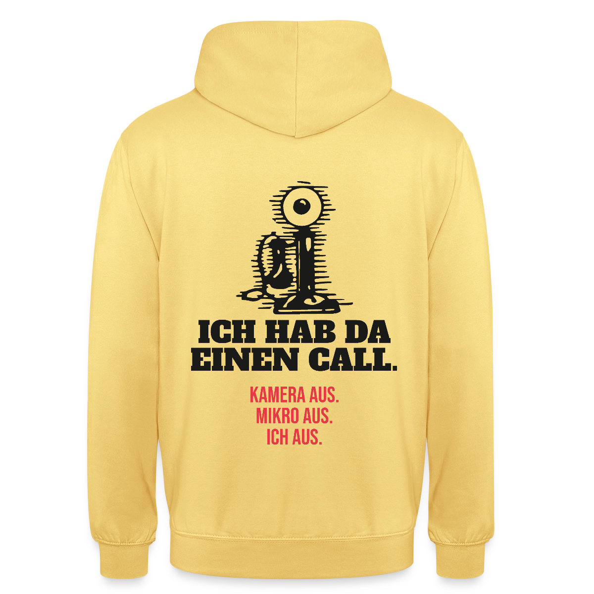 Ich hab da einen Call. Kamera aus. Mikro aus. Ich aus. Motiv-Hoodie unisex, Farbe Zitronengelb