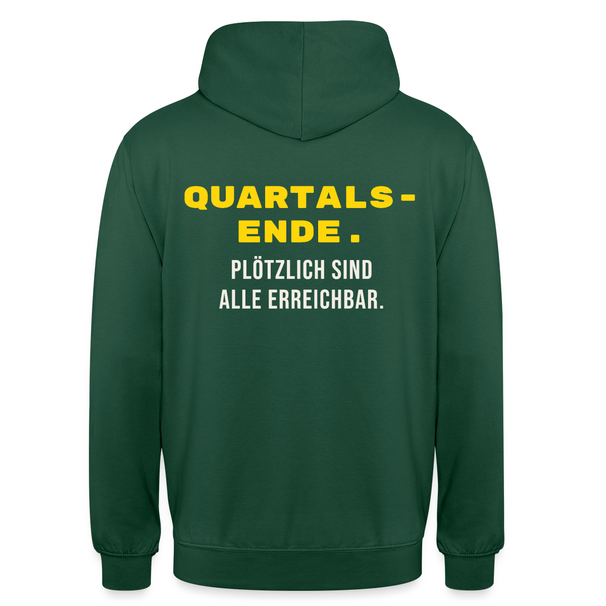Quartalsende. Plötzlich sind alle erreichbar. Motiv-Hoodie unisex, Farbe Flaschengrün