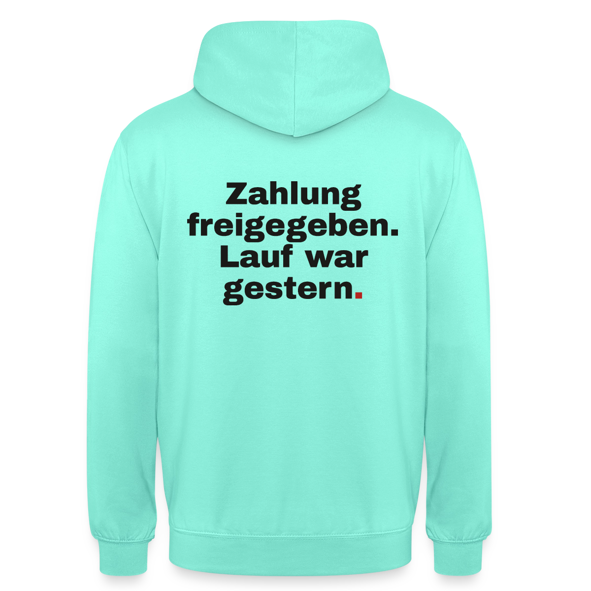 Zahlung freigegeben. Lauf war gestern. Motiv-Hoodie unisex, Farbe Mint