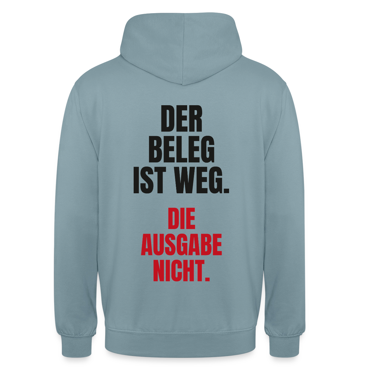 "Der Beleg ist weg. Die Ausgabe nicht." Motiv-Hoodie unisex, Farbe Nebelblau