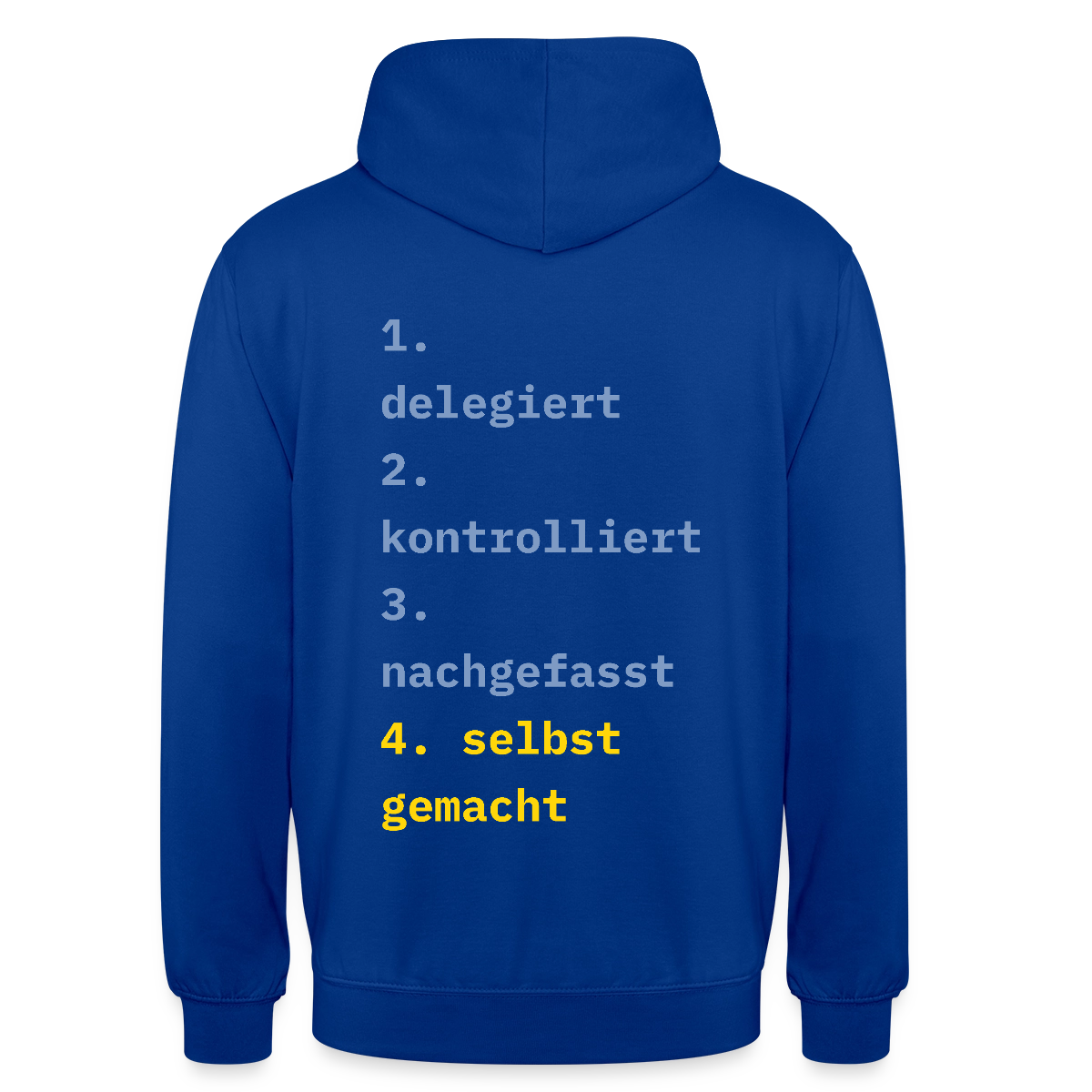 Delegiert. Kontrolliert. Nachgefasst. Selbst gemacht. Motiv-Hoodie unisex, Farbe Royalblau