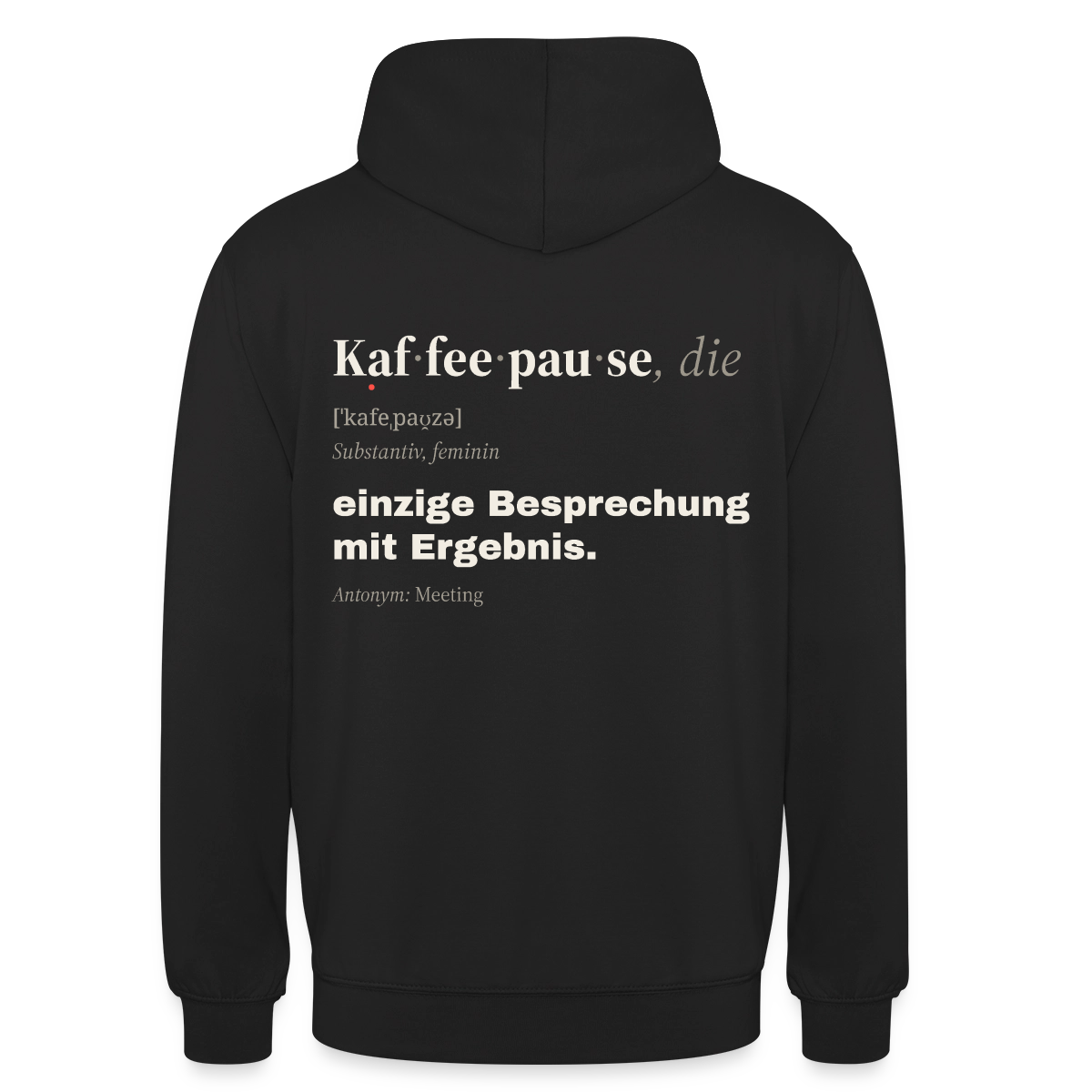 "Kaffeepause, die: einzige Besprechung mit Ergebnis." Motiv-Hoodie unisex, Farbe Schwarz