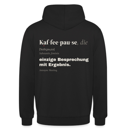 "Kaffeepause, die: einzige Besprechung mit Ergebnis." Motiv-Hoodie unisex, Farbe Schwarz