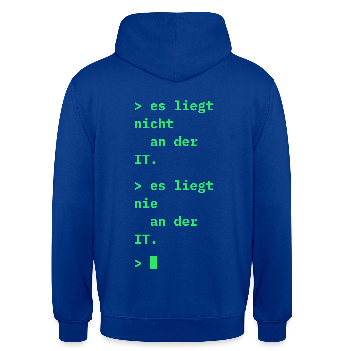 Es liegt nicht an der IT. Es liegt nie an der IT. Motiv-Hoodie unisex, Farbe Royalblau