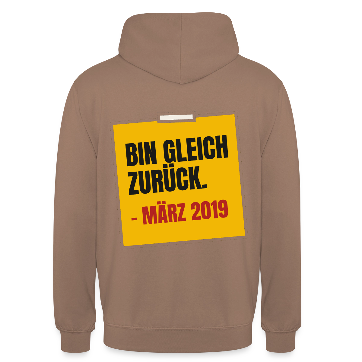 "Bin gleich zurück. März 2019" Motiv-Hoodie unisex, Farbe Mokka