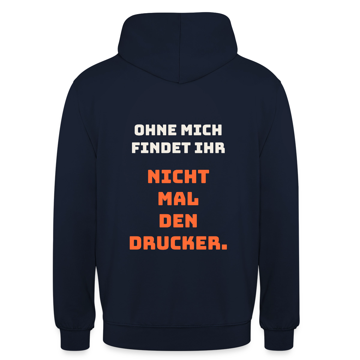 Ohne mich findet ihr nicht mal den Drucker. Motiv-Hoodie unisex, Farbe Navy