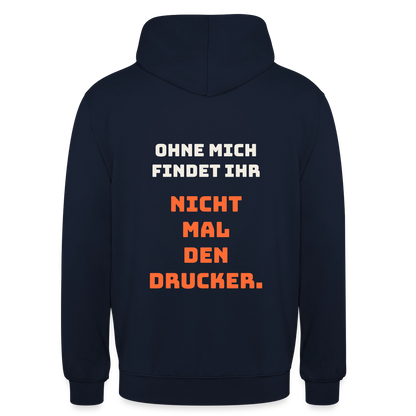 Ohne mich findet ihr nicht mal den Drucker. Motiv-Hoodie unisex, Farbe Navy