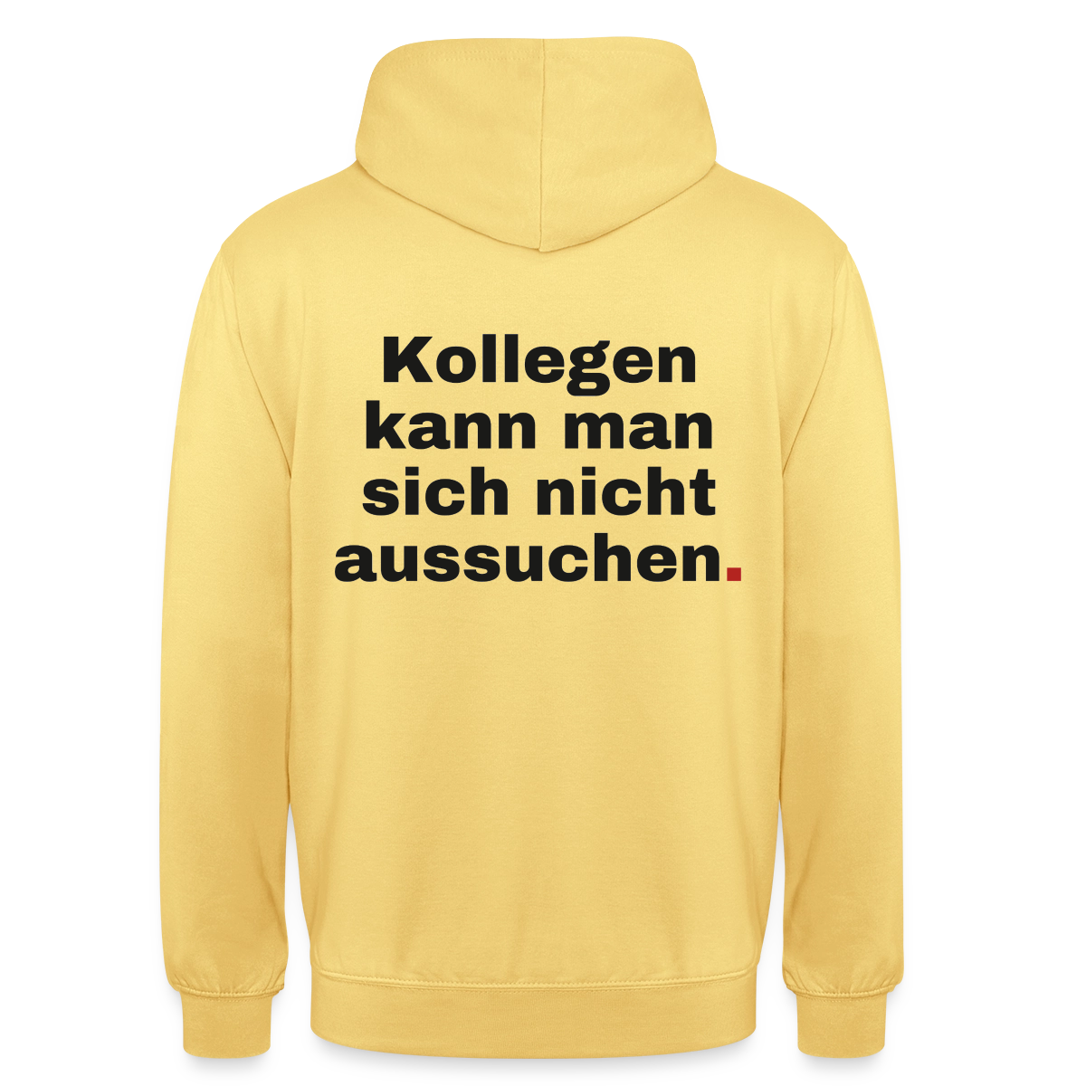 "Kollegen kann man sich nicht aussuchen." Motiv-Hoodie unisex, Farbe Zitronengelb