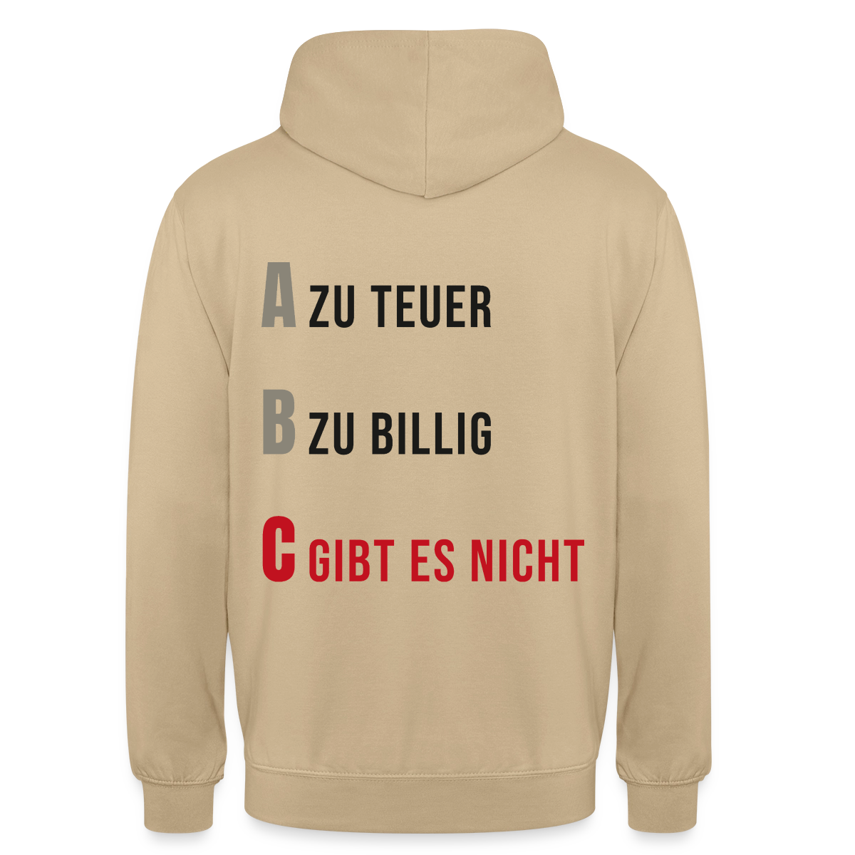 "A zu teuer. B zu billig. C gibt es nicht." Motiv-Hoodie unisex, Farbe Beige