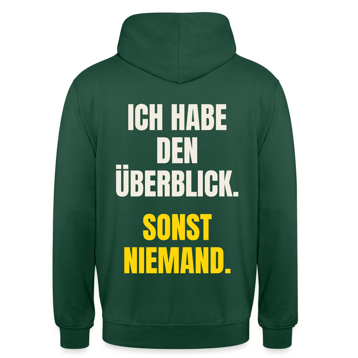 Ich habe den Überblick. Sonst niemand. Motiv-Hoodie unisex, Farbe Flaschengrün