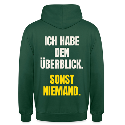 Ich habe den Überblick. Sonst niemand. Motiv-Hoodie unisex, Farbe Flaschengrün