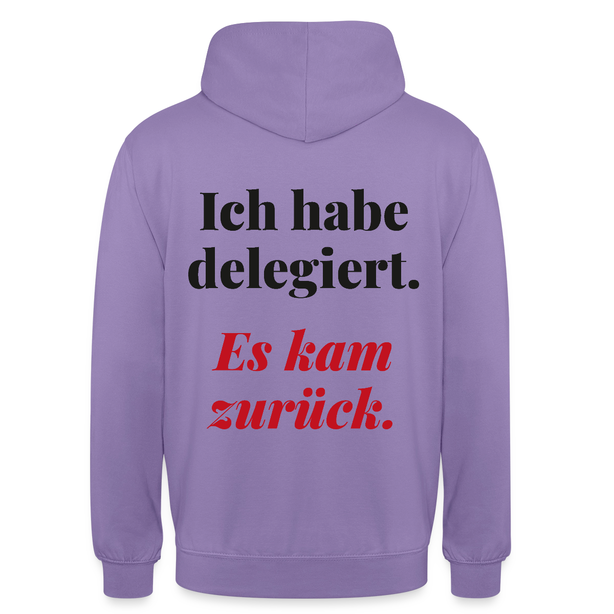 "Ich habe delegiert. Es kam zurück." Motiv-Hoodie unisex, Farbe Lavendel
