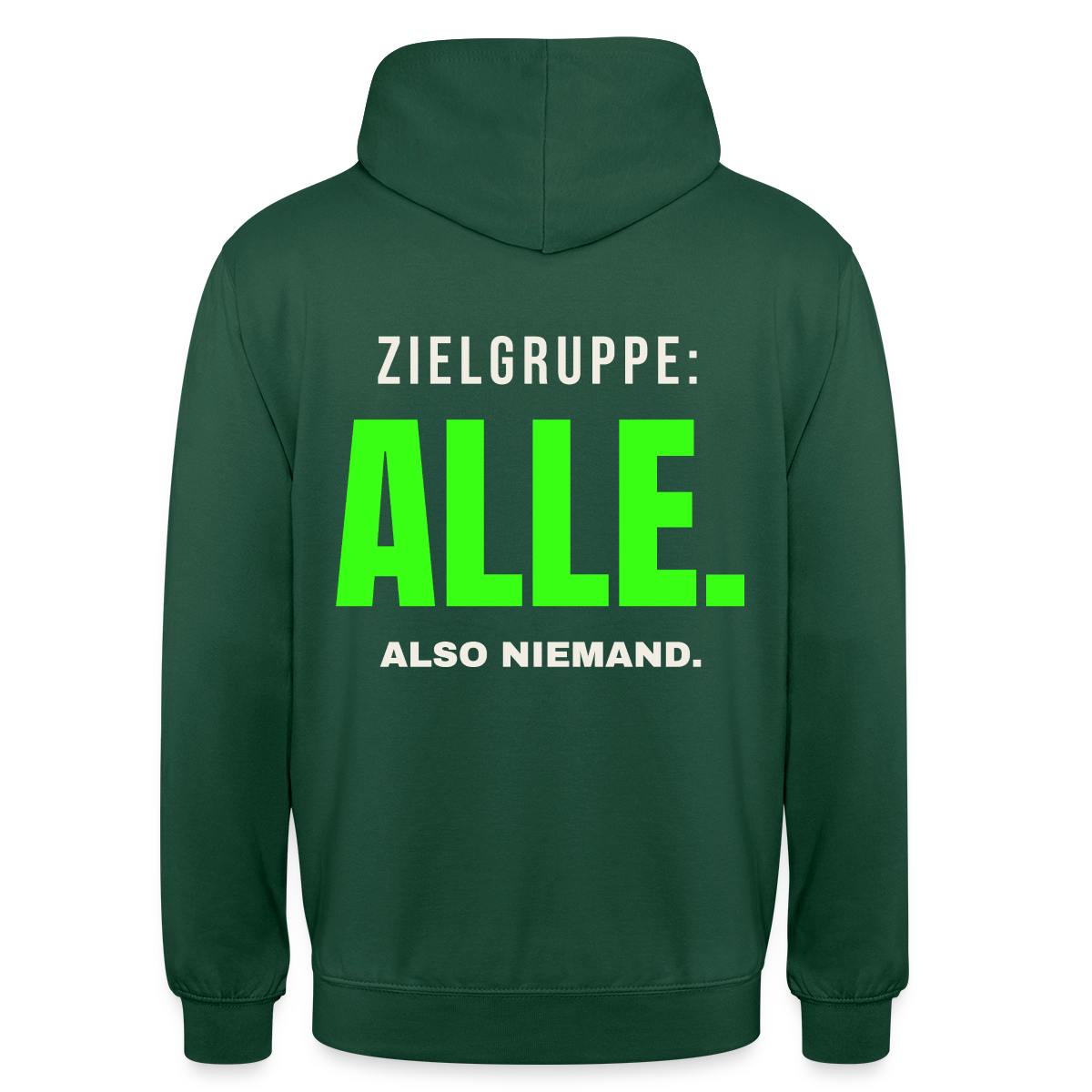 Zielgruppe: alle. Also niemand. Motiv-Hoodie unisex, Farbe Flaschengrün