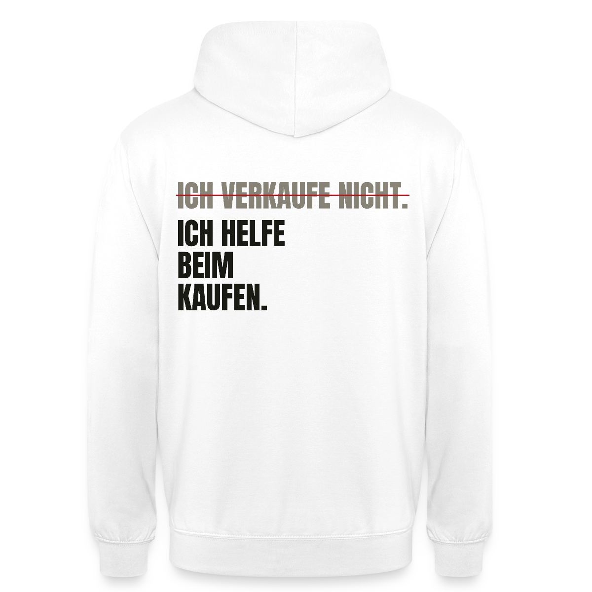 Ich verkaufe nicht. Ich helfe beim Kaufen. Motiv-Hoodie unisex, Farbe Weiß