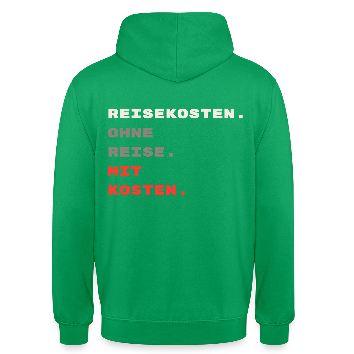 "Reisekosten. Ohne Reise. Mit Kosten." Motiv-Hoodie unisex, Farbe Kelly Green