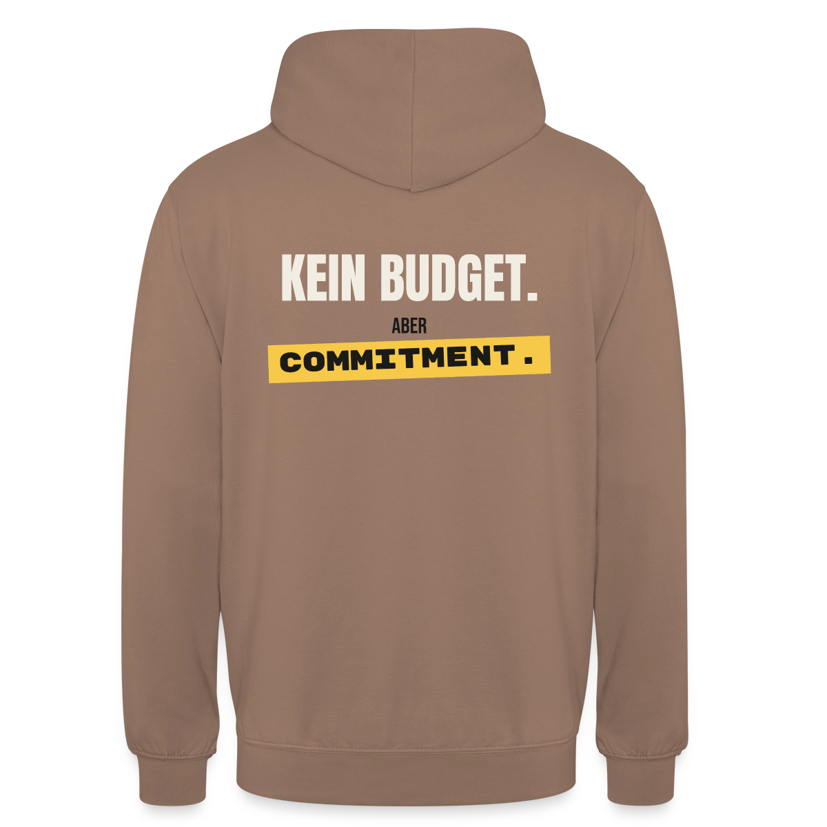 "Kein Budget. Aber Commitment." Motiv-Hoodie unisex, Farbe Mokka